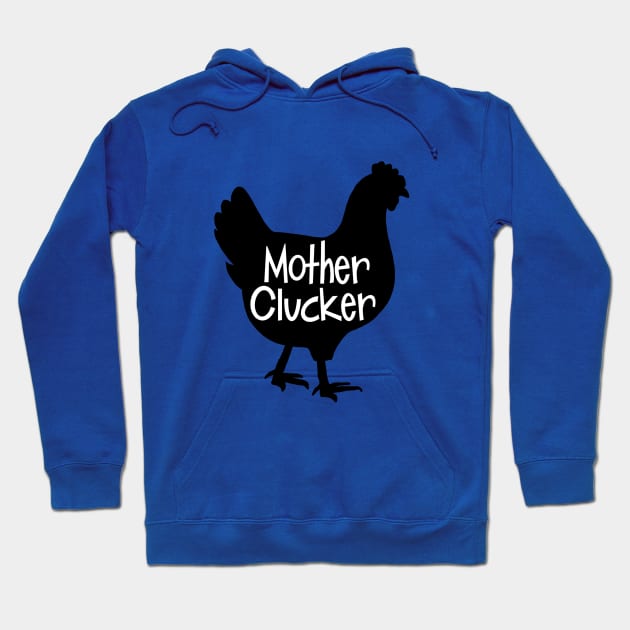 Mother Clucker Hoodie by Ms.Chip